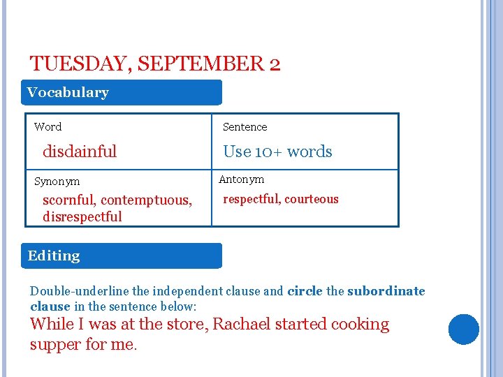 TUESDAY, SEPTEMBER 2 Vocabulary Word disdainful Synonym scornful, contemptuous, disrespectful Sentence Use 10+ words