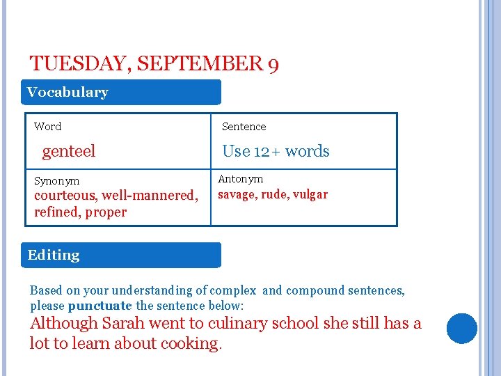 TUESDAY, SEPTEMBER 9 Vocabulary Word genteel Synonym courteous, well-mannered, refined, proper Sentence Use 12+