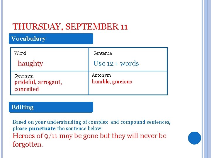 THURSDAY, SEPTEMBER 11 Vocabulary Word haughty Synonym prideful, arrogant, conceited Sentence Use 12+ words