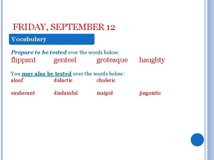 FRIDAY, SEPTEMBER 12 Vocabulary Prepare to be tested over the words below: flippant genteel