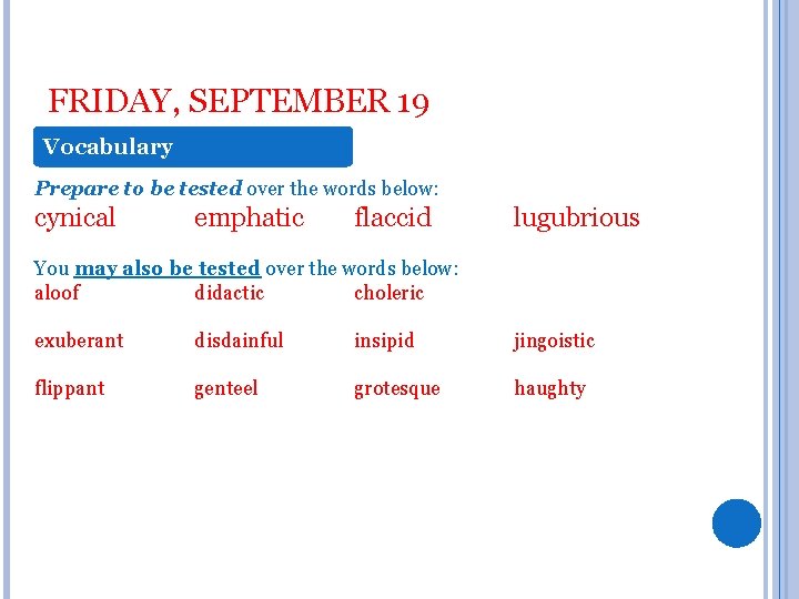FRIDAY, SEPTEMBER 19 Vocabulary Prepare to be tested over the words below: cynical emphatic