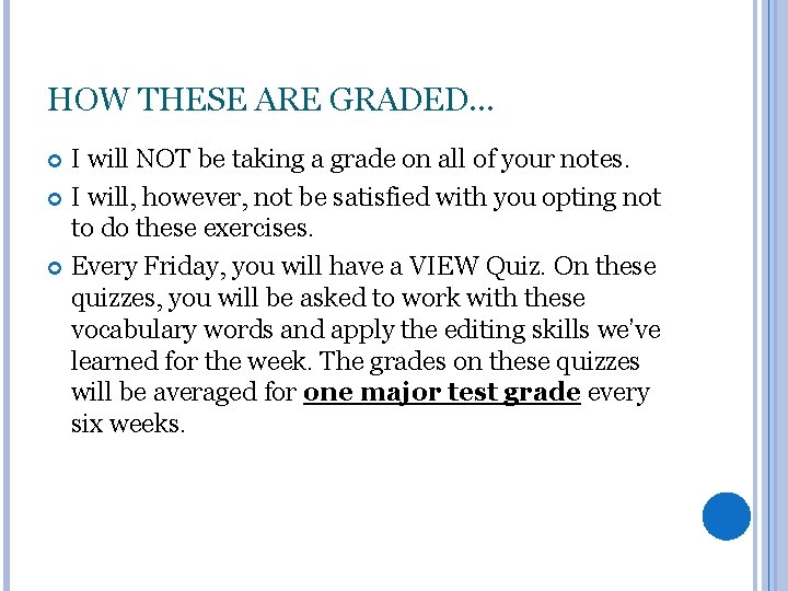 HOW THESE ARE GRADED. . . I will NOT be taking a grade on