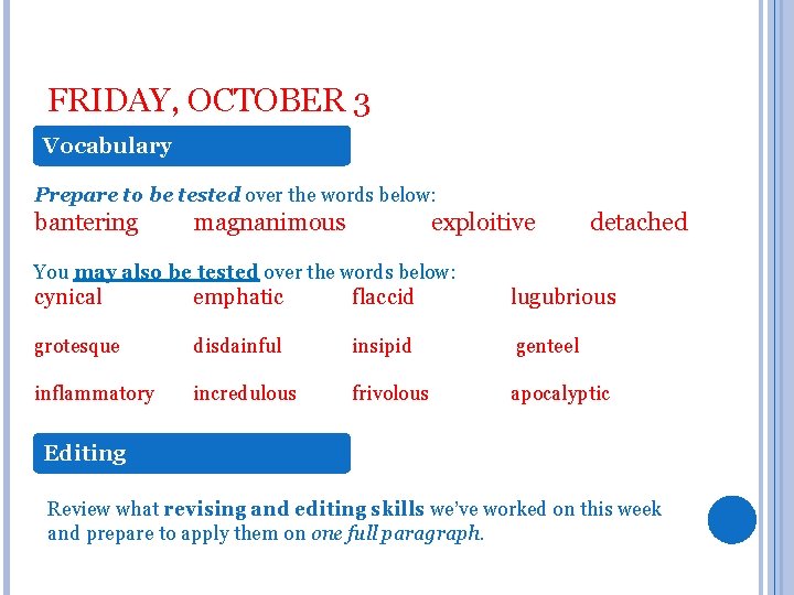 FRIDAY, OCTOBER 3 Vocabulary Prepare to be tested over the words below: bantering magnanimous