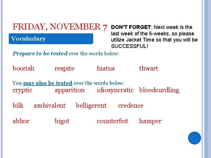 FRIDAY, NOVEMBER 7 DON’T FORGET: Next week is the last week of the 6