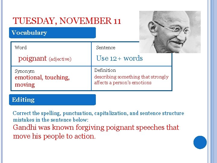 TUESDAY, NOVEMBER 11 Vocabulary Word poignant (adjective) Synonym emotional, touching, moving Sentence Use 12+