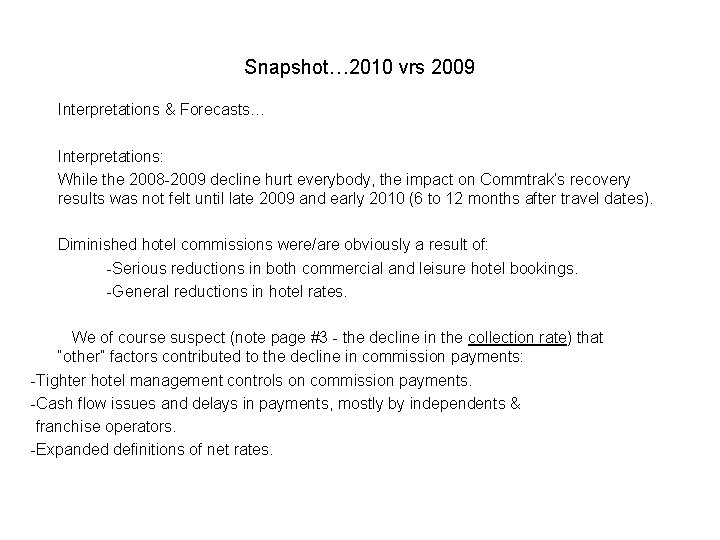 Snapshot… 2010 vrs 2009 Interpretations & Forecasts… Interpretations: While the 2008 -2009 decline hurt