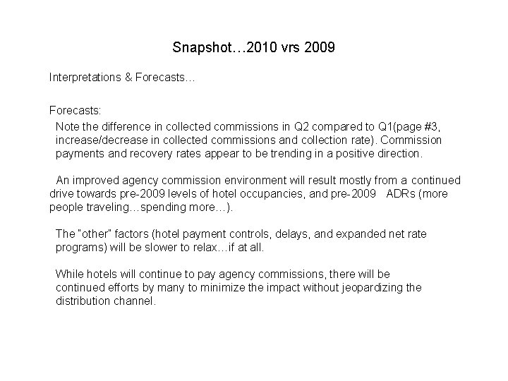 Snapshot… 2010 vrs 2009 Interpretations & Forecasts… Forecasts: Note the difference in collected commissions
