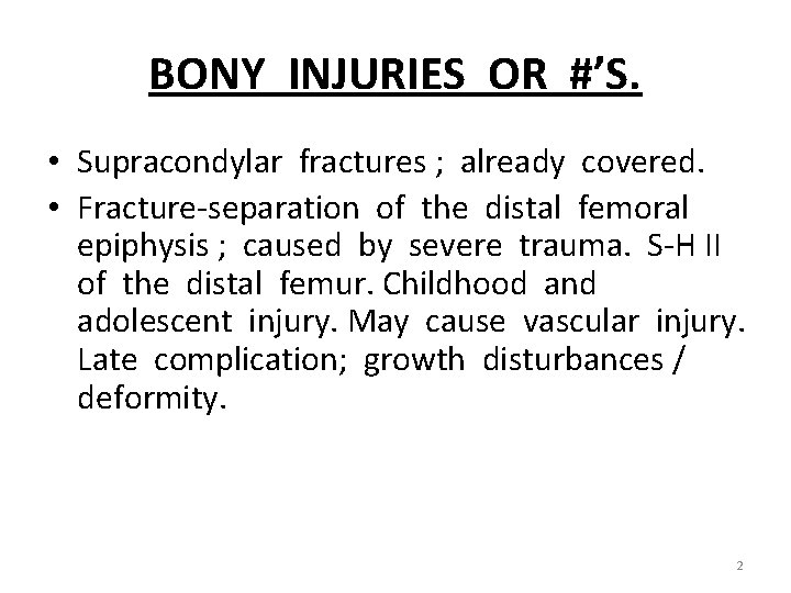 BONY INJURIES OR #’S. • Supracondylar fractures ; already covered. • Fracture-separation of the