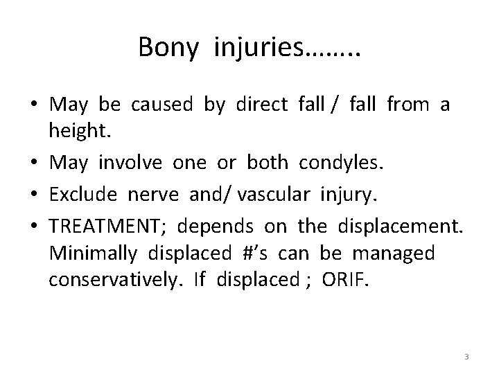 Bony injuries……. . • May be caused by direct fall / fall from a