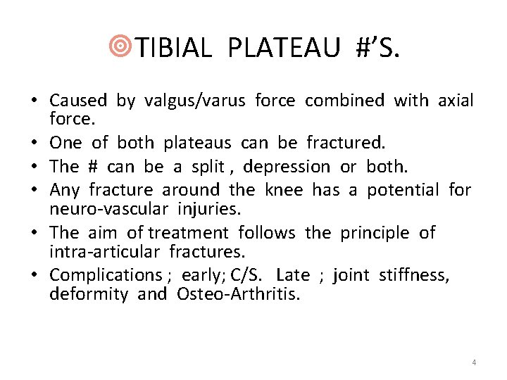 ¥TIBIAL PLATEAU #’S. • Caused by valgus/varus force combined with axial force. • One