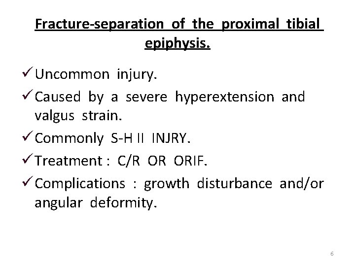 Fracture-separation of the proximal tibial epiphysis. ü Uncommon injury. ü Caused by a severe