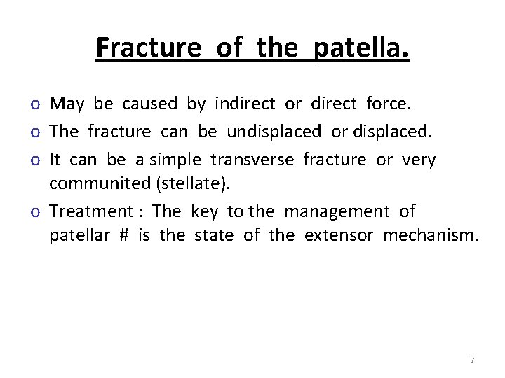 Fracture of the patella. o May be caused by indirect or direct force. o