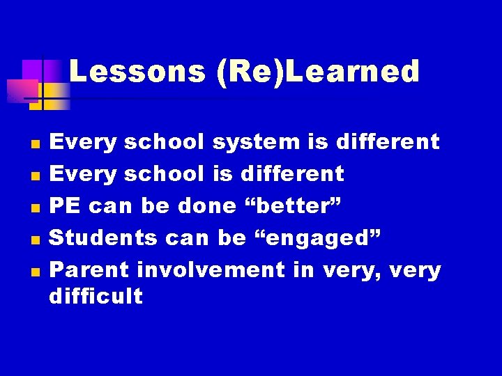 Lessons (Re)Learned n n n Every school system is different Every school is different