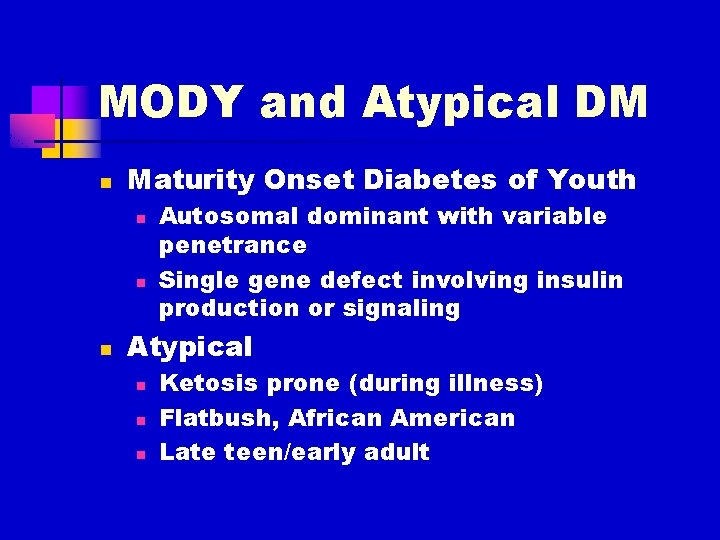 MODY and Atypical DM n Maturity Onset Diabetes of Youth n n n Autosomal