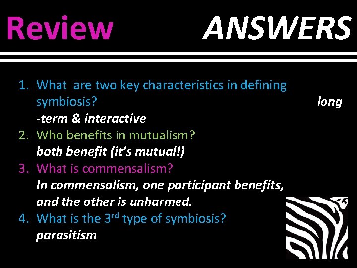 Review ANSWERS 1. What are two key characteristics in defining symbiosis? -term & interactive