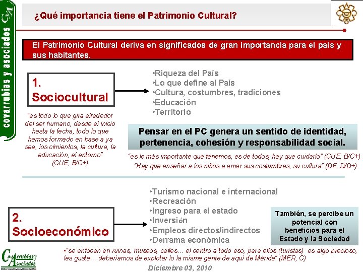 ¿Qué importancia tiene el Patrimonio Cultural? El Patrimonio Cultural deriva en significados de gran
