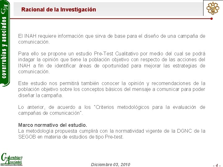 Racional de la Investigación El INAH requiere información que sirva de base para el