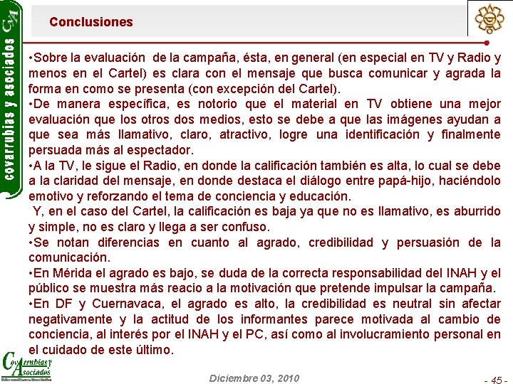 Conclusiones • Sobre la evaluación de la campaña, ésta, en general (en especial en