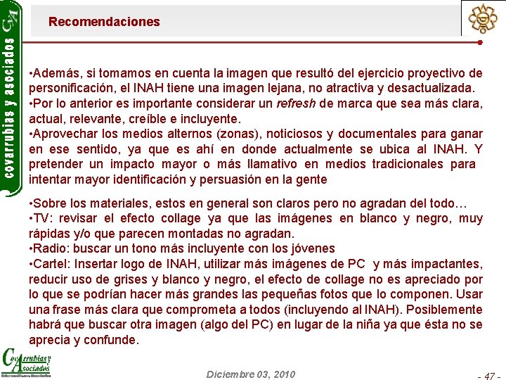 Recomendaciones • Además, si tomamos en cuenta la imagen que resultó del ejercicio proyectivo