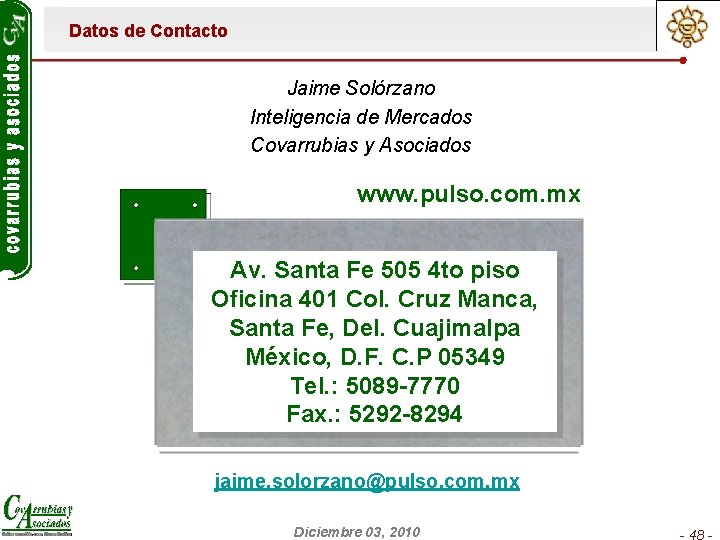 Datos de Contacto Jaime Solórzano Inteligencia de Mercados Covarrubias y Asociados www. pulso. com.