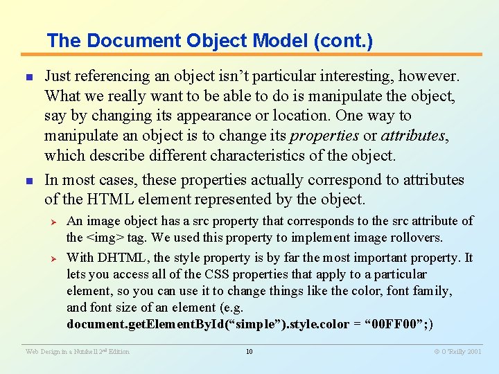 The Document Object Model (cont. ) n n Just referencing an object isn’t particular