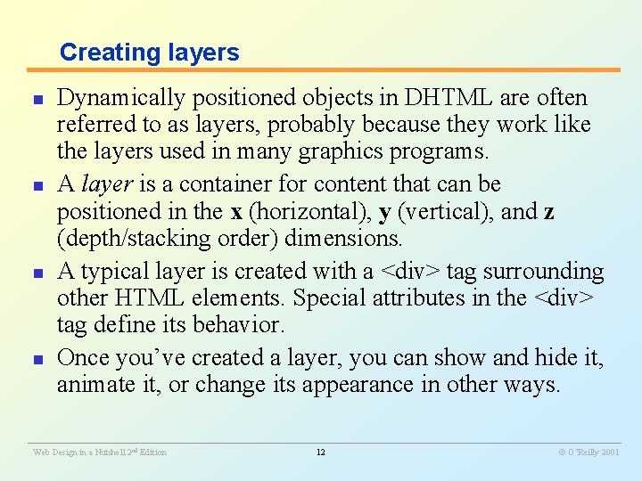Creating layers n n Dynamically positioned objects in DHTML are often referred to as