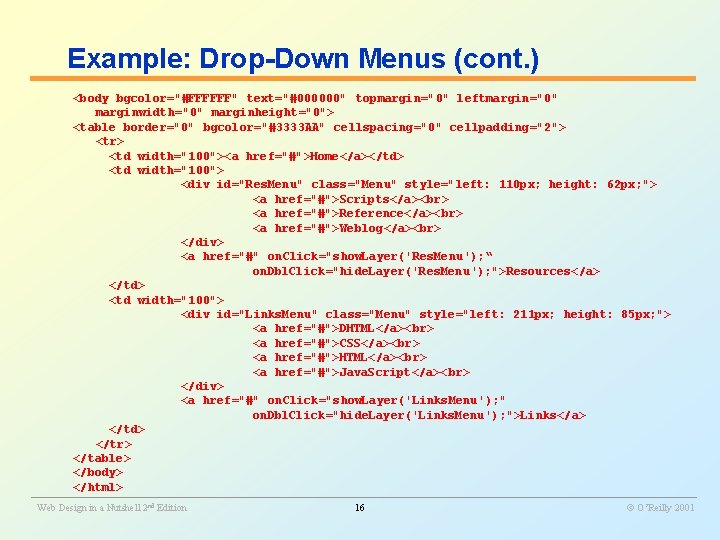 Example: Drop-Down Menus (cont. ) <body bgcolor="#FFFFFF" text="#000000" topmargin="0" leftmargin="0" marginwidth="0" marginheight="0"> <table border="0"