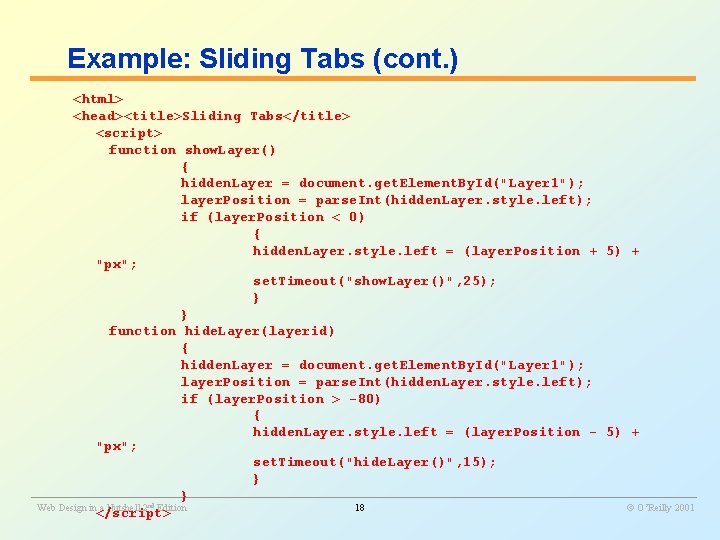 Example: Sliding Tabs (cont. ) <html> <head><title>Sliding Tabs</title> <script> function show. Layer() { hidden.