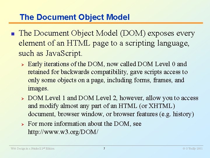 The Document Object Model n The Document Object Model (DOM) exposes every element of