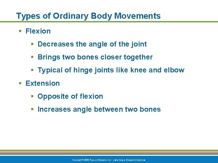 Types of Ordinary Body Movements § Flexion § Decreases the angle of the joint