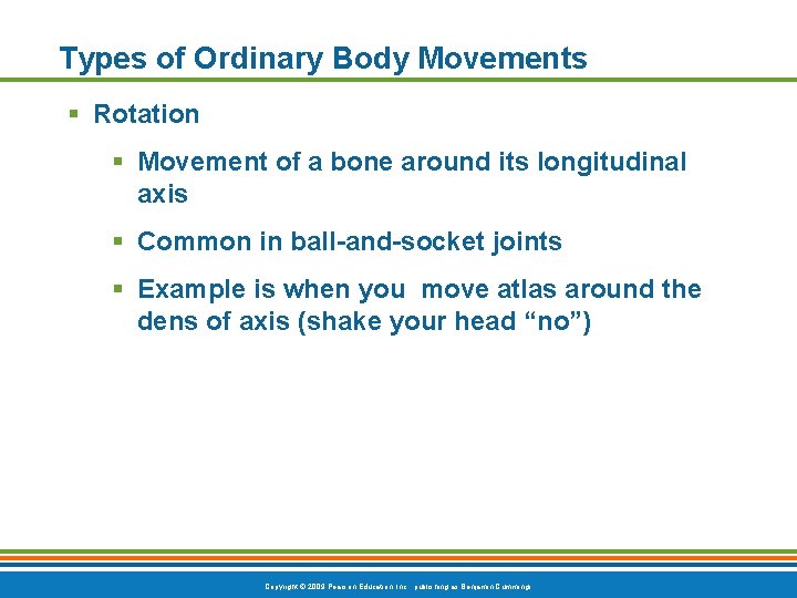 Types of Ordinary Body Movements § Rotation § Movement of a bone around its