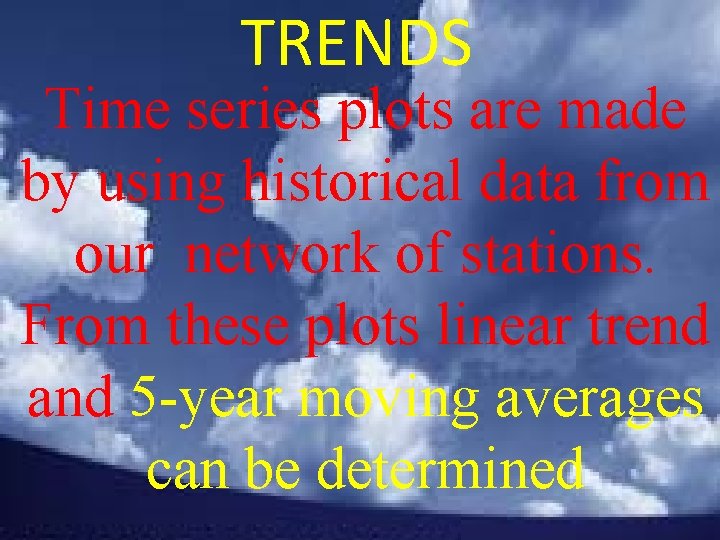 TRENDS Time series plots are made by using historical data from our network of