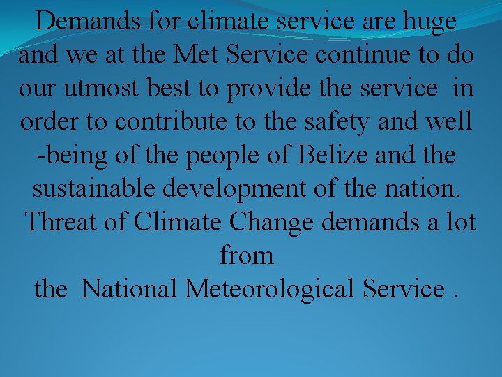 Demands for climate service are huge and we at the Met Service continue to