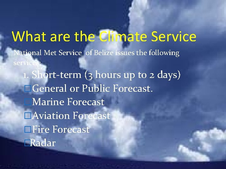 What are the Climate Service National Met Service of Belize issues the following services: