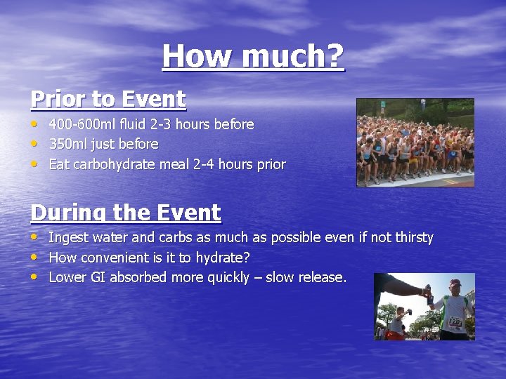 How much? Prior to Event • • • 400 -600 ml fluid 2 -3