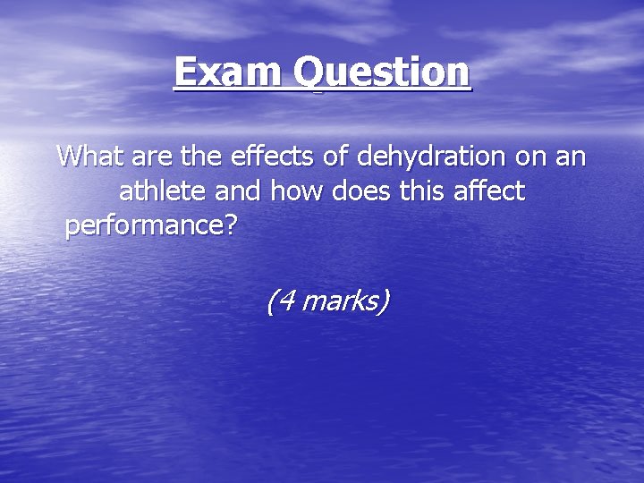 Exam Question What are the effects of dehydration on an athlete and how does