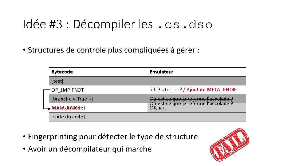 Idée #3 : Décompiler les. cs. dso • Structures de contrôle plus compliquées à