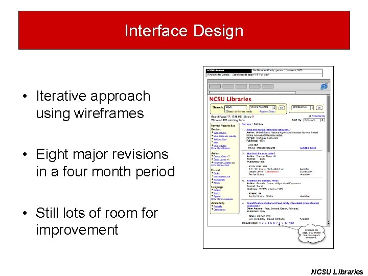 Interface Design • Iterative approach using wireframes • Eight major revisions in a four