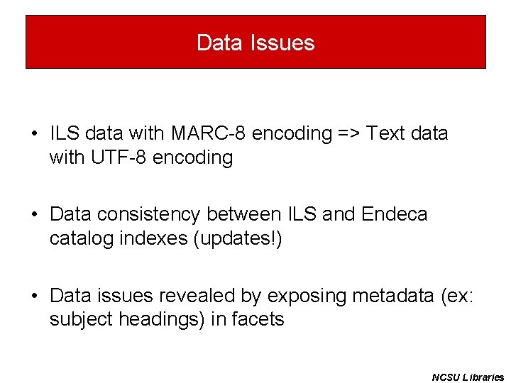 Data Issues • ILS data with MARC-8 encoding => Text data with UTF-8 encoding