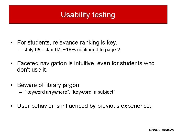 Usability testing • For students, relevance ranking is key. – July 06 – Jan