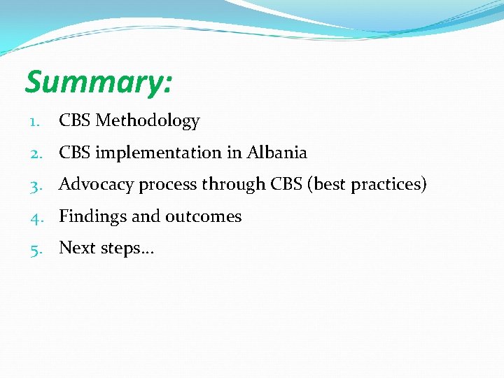 Summary: 1. CBS Methodology 2. CBS implementation in Albania 3. Advocacy process through CBS