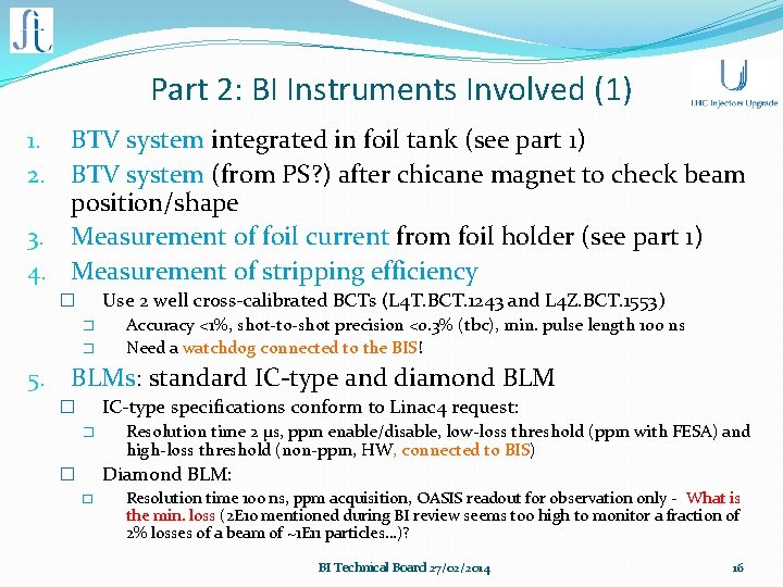 Part 2: BI Instruments Involved (1) 1. BTV system integrated in foil tank (see