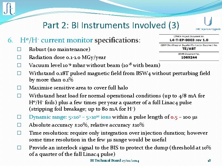 Part 2: BI Instruments Involved (3) 6. H 0/H- current monitor specifications: � �