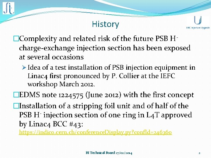 History �Complexity and related risk of the future PSB Hcharge-exchange injection section has been