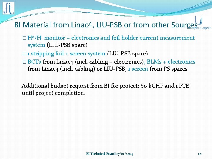 BI Material from Linac 4, LIU-PSB or from other Sources � H 0/H- monitor