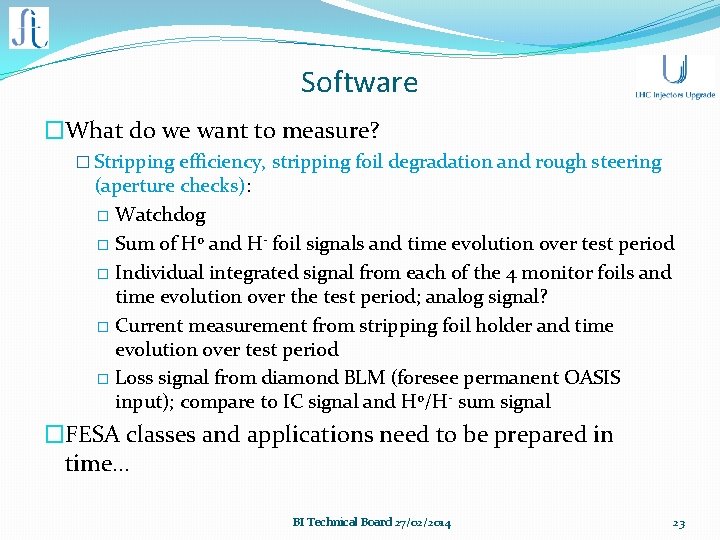 Software �What do we want to measure? � Stripping efficiency, stripping foil degradation and