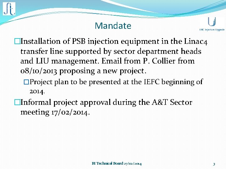 Mandate �Installation of PSB injection equipment in the Linac 4 transfer line supported by