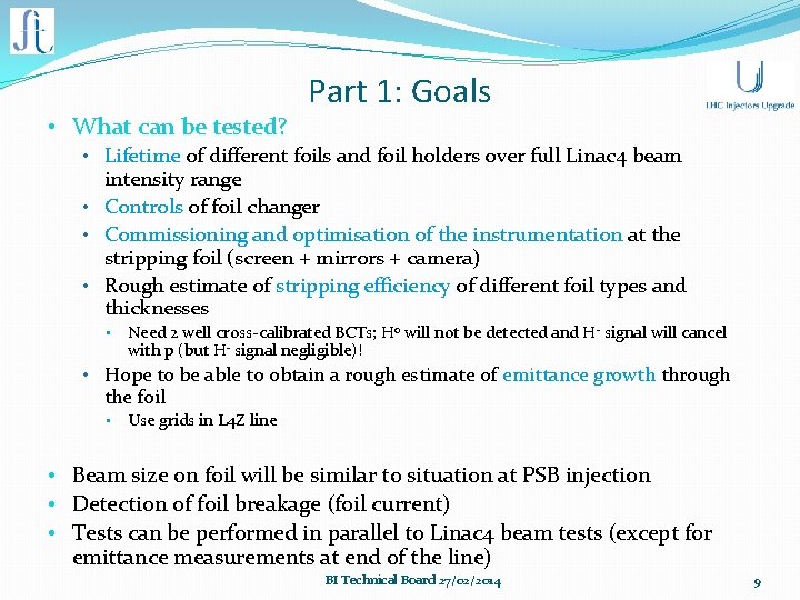  • What can be tested? Part 1: Goals • Lifetime of different foils