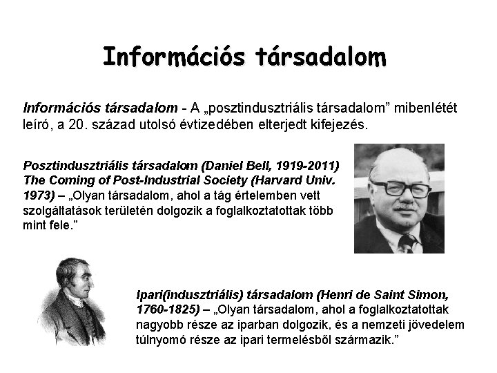 Információs társadalom - A „posztindusztriális társadalom” mibenlétét leíró, a 20. század utolsó évtizedében elterjedt