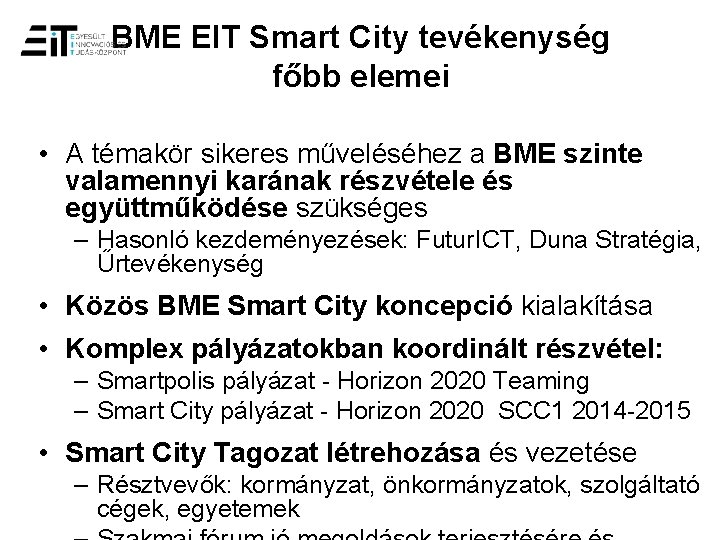 BME EIT Smart City tevékenység főbb elemei • A témakör sikeres műveléséhez a BME